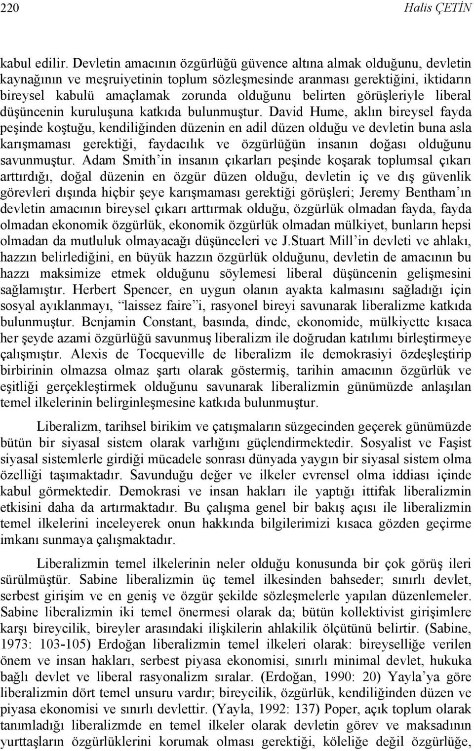 belirten görüşleriyle liberal düşüncenin kuruluşuna katkıda bulunmuştur.