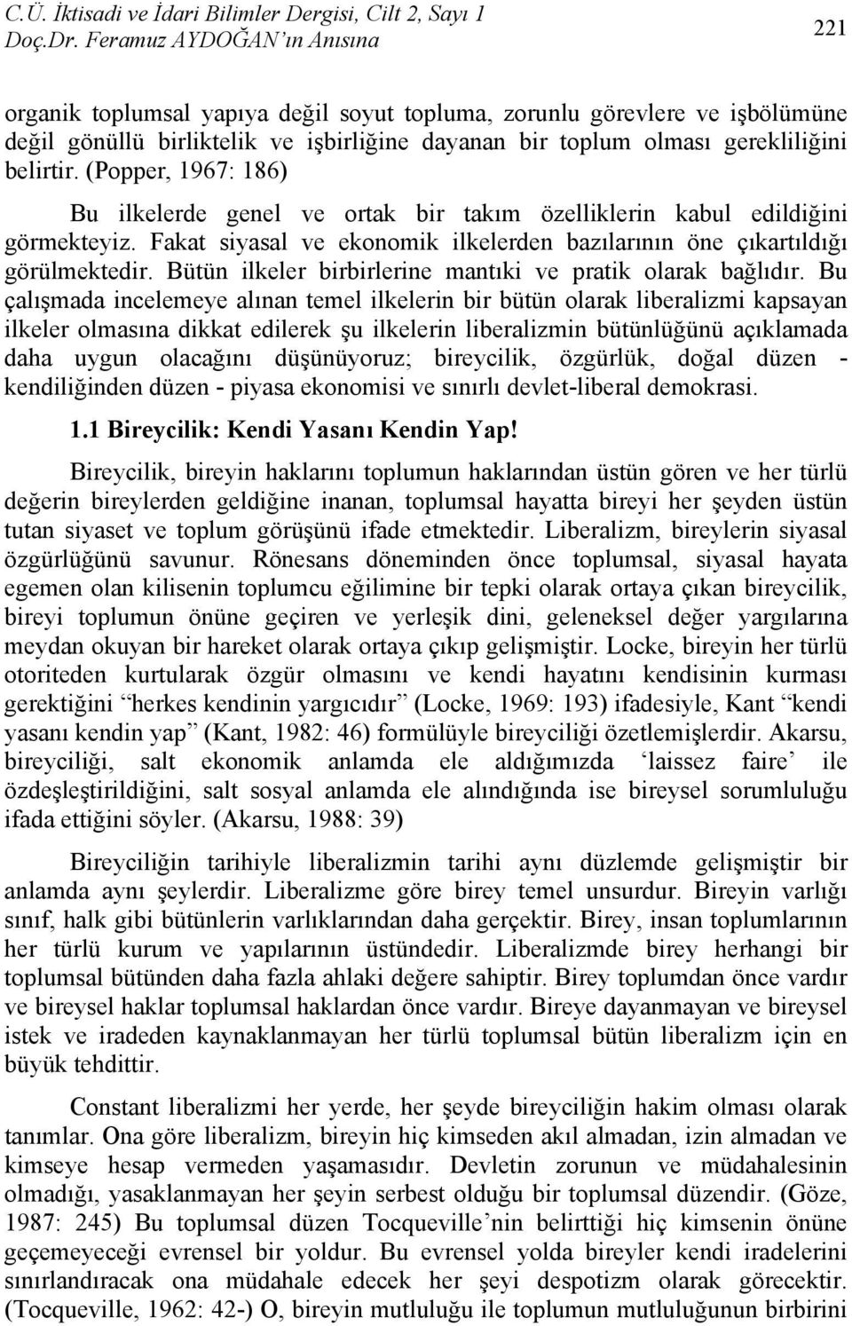 Bütün ilkeler birbirlerine mantıki ve pratik olarak bağlıdır.