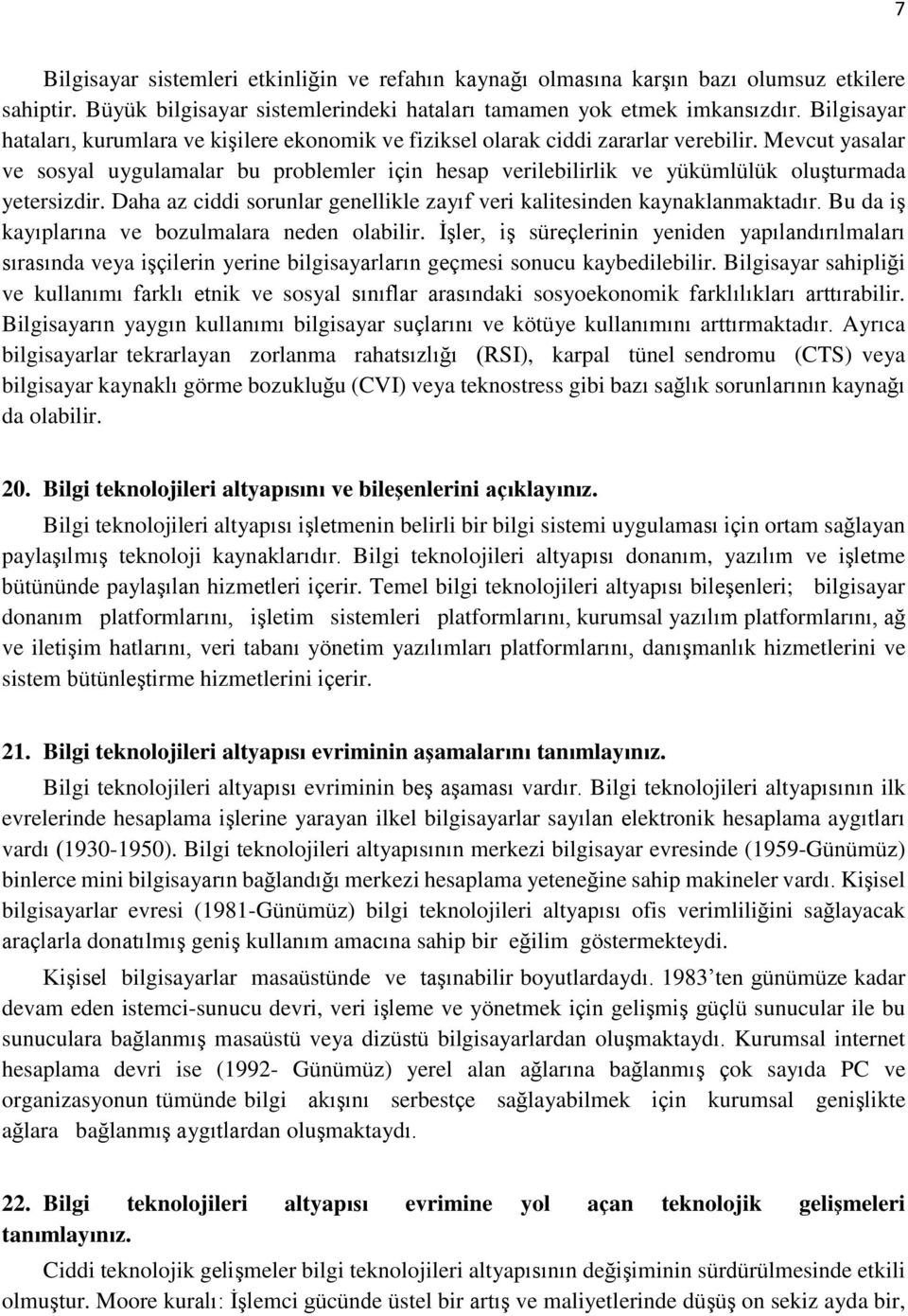 Mevcut yasalar ve sosyal uygulamalar bu problemler için hesap verilebilirlik ve yükümlülük oluşturmada yetersizdir. Daha az ciddi sorunlar genellikle zayıf veri kalitesinden kaynaklanmaktadır.