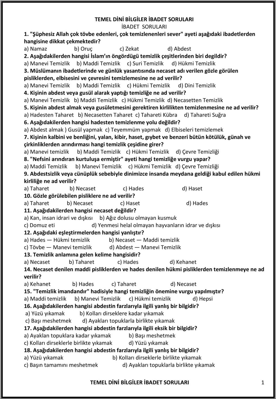 Müslümanın ibadetlerinde ve günlük yasantısında necaset adı verilen gözle görülen pisliklerden, elbisesini ve çevresini temizlemesine ne ad verilir?