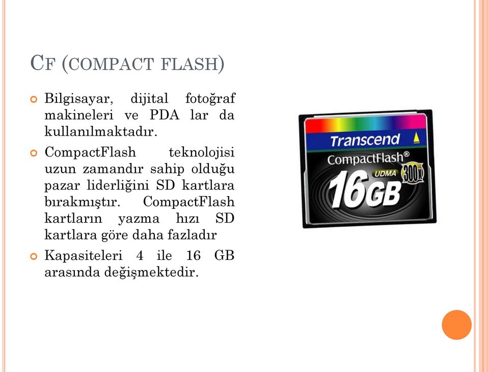 CompactFlash teknolojisi uzun zamandır sahip olduğu pazar liderliğini SD