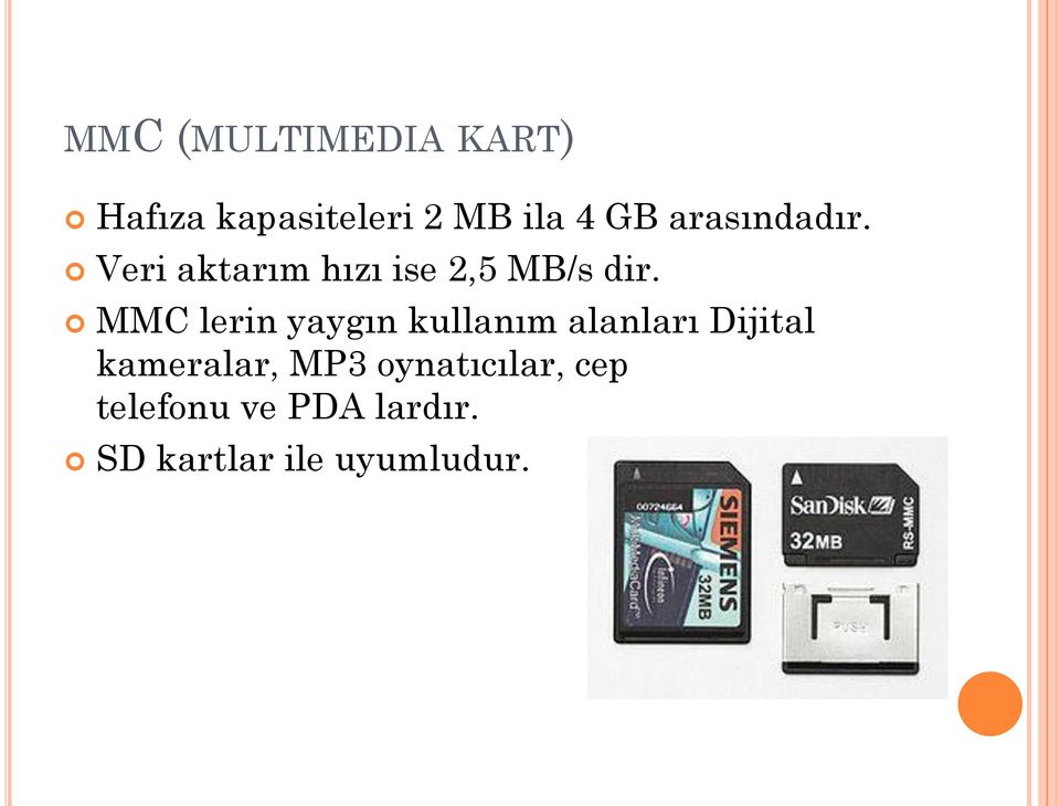 MMC lerin yaygın kullanım alanları Dijital kameralar, MP3