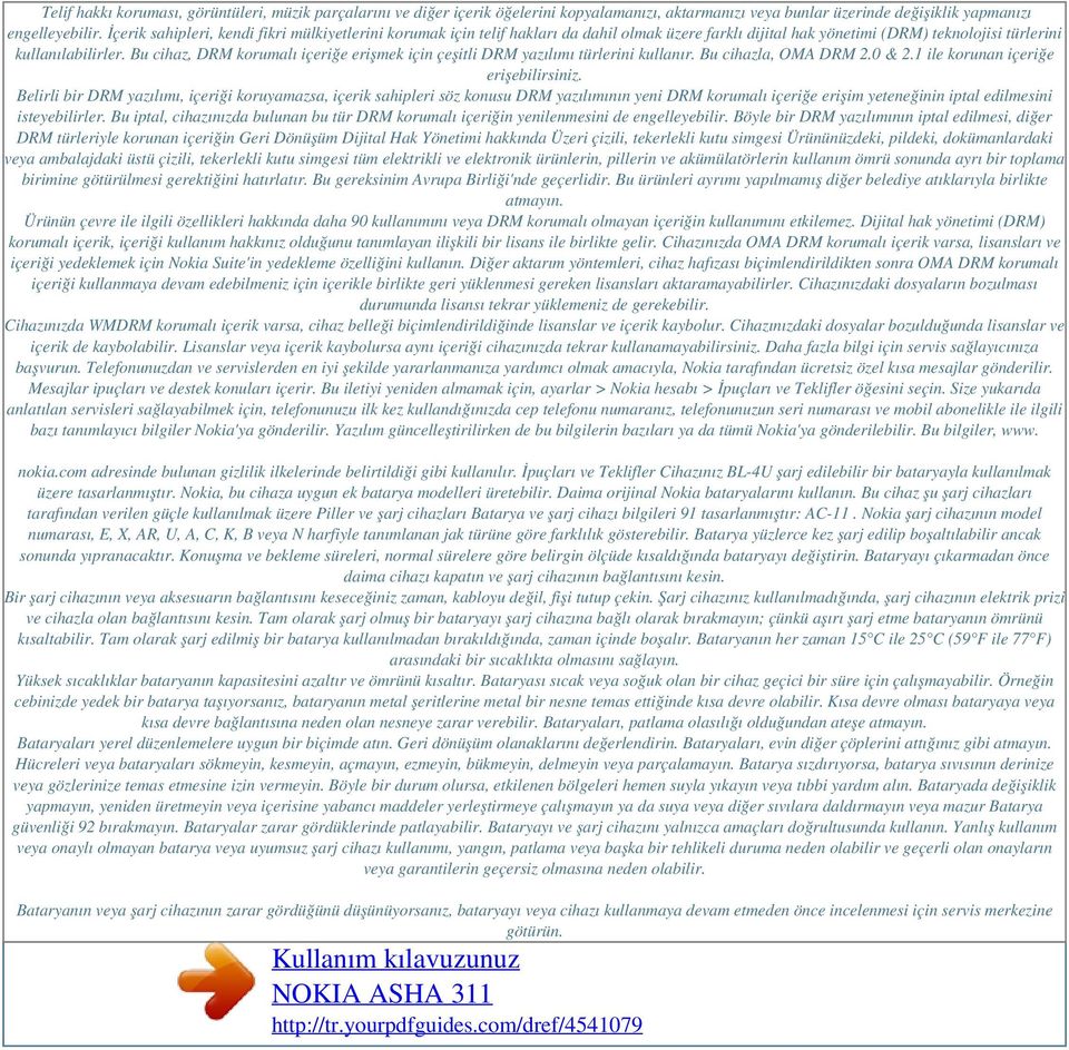 Bu cihaz, DRM korumalı içeriğe erişmek için çeşitli DRM yazılımı türlerini kullanır. Bu cihazla, OMA DRM 2.0 & 2.1 ile korunan içeriğe erişebilirsiniz.