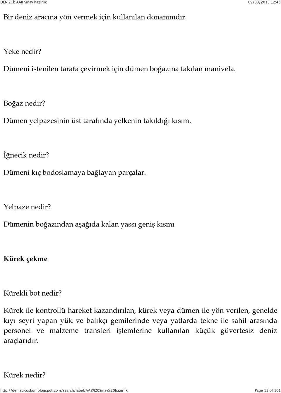 Dümenin boğazından aşağıda kalan yassı geniş kısmı Kürek çekme Kürekli bot nedir?