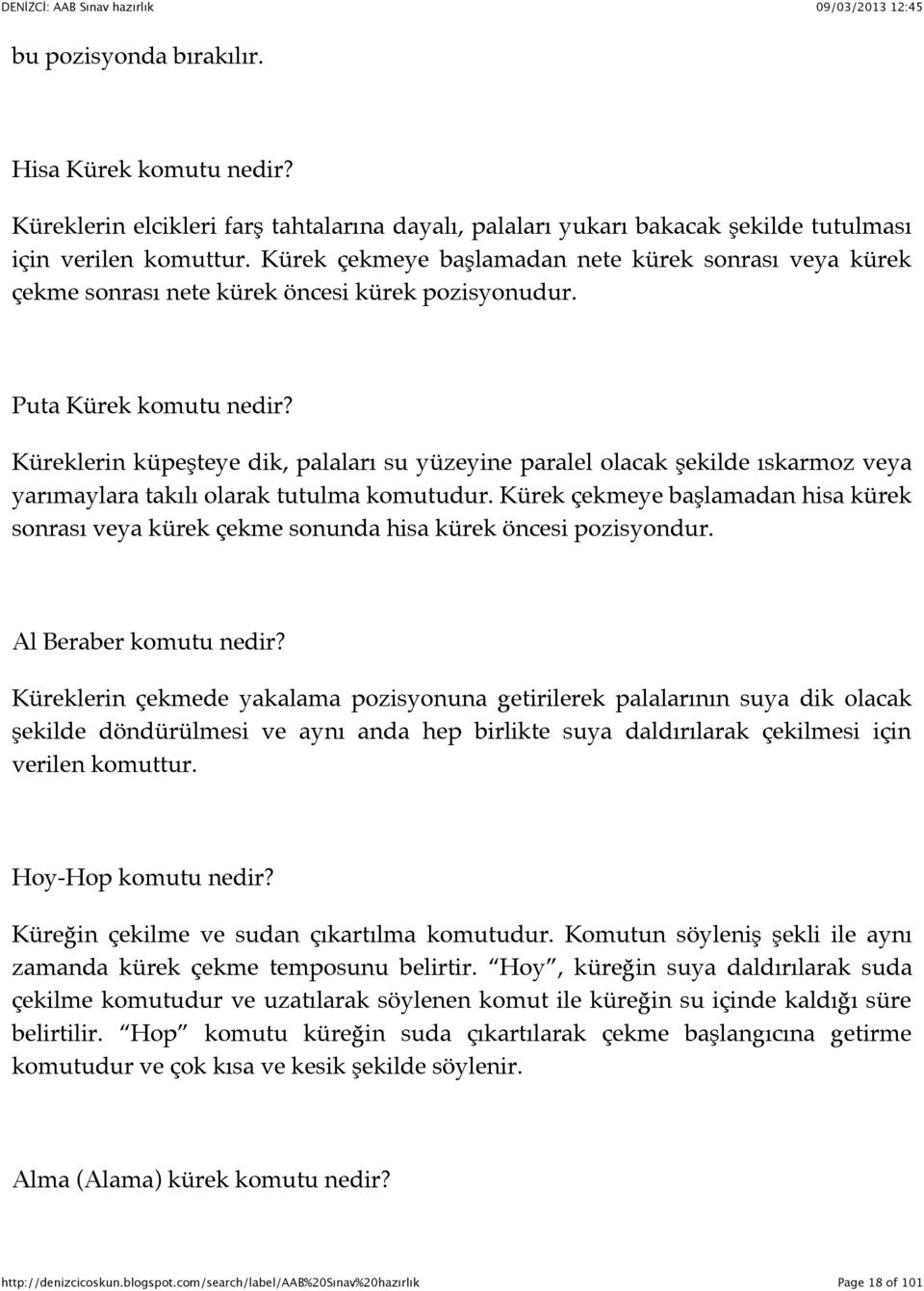 Küreklerin küpeşteye dik, palaları su yüzeyine paralel olacak şekilde ıskarmoz veya yarımaylara takılı olarak tutulma komutudur.