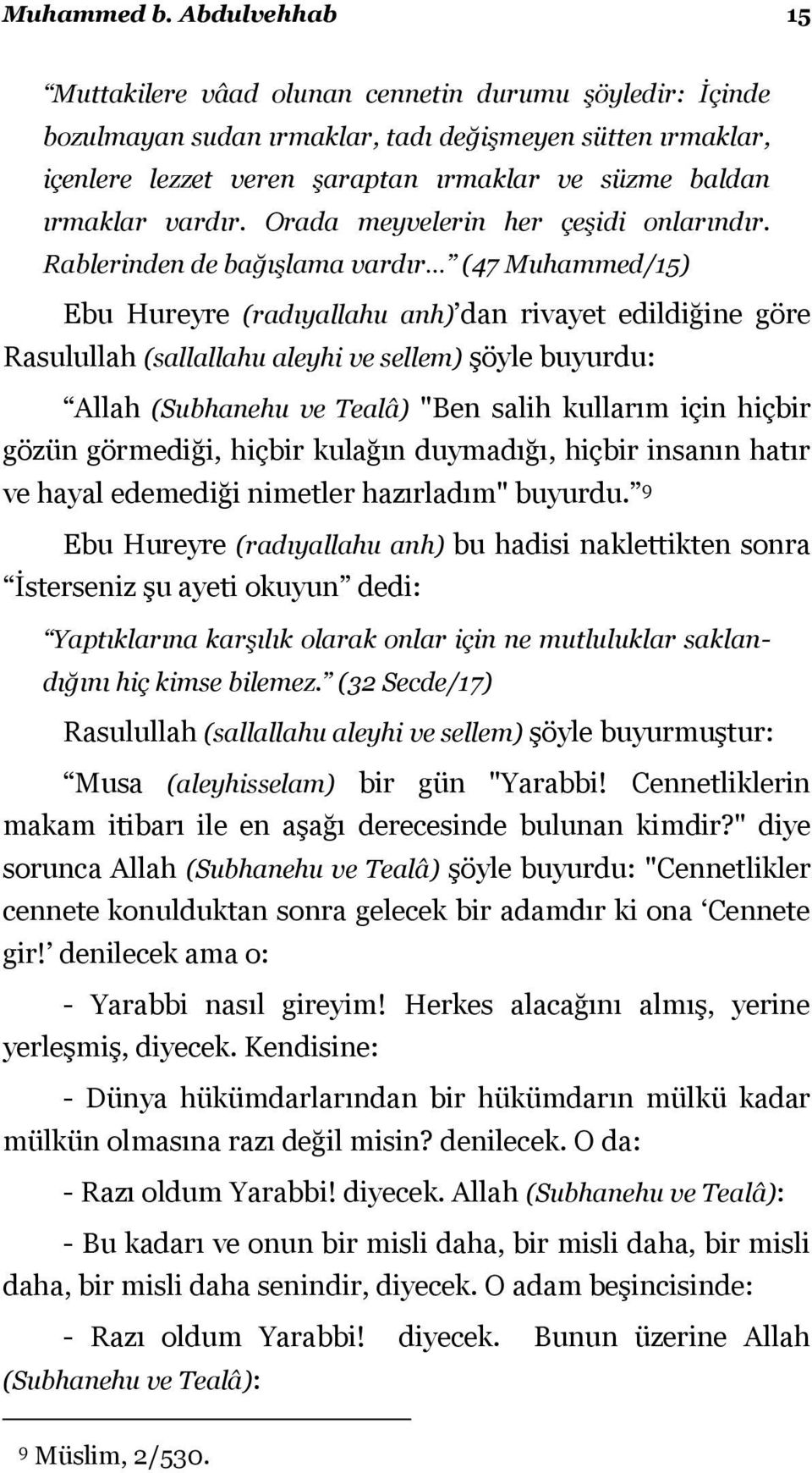 vardır. Orada meyvelerin her çeşidi onlarındır.