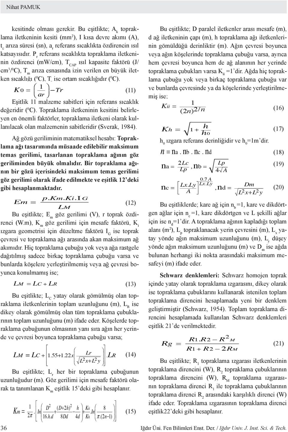 sıcaklığıdır ( 0 C). 36 (11) Eşitlik 11 malzeme sabitleri için referans sıcaklık değeridir ( 0 C).