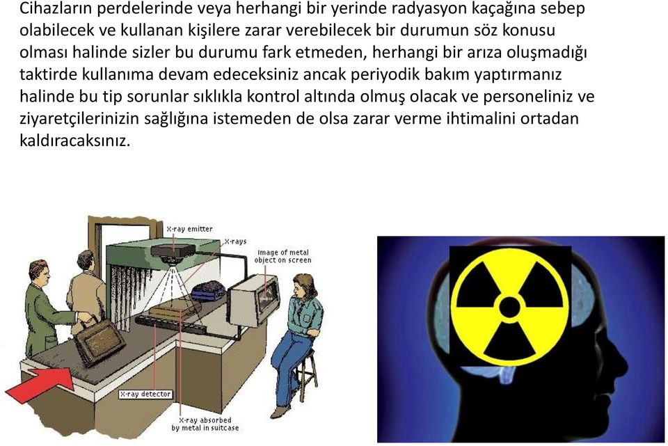 taktirde kullanıma devam edeceksiniz ancak periyodik bakım yaptırmanız halinde bu tip sorunlar sıklıkla kontrol