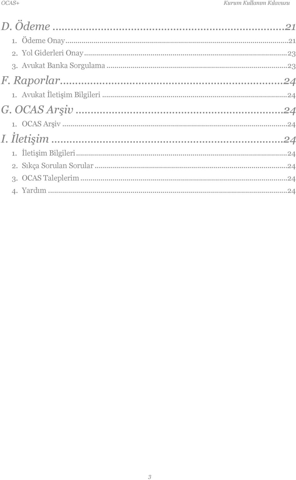 .. 24 G. OCAS Arşiv... 24 1. OCAS Arşiv... 24 I. İletişim... 24 1. İletişim Bilgileri.