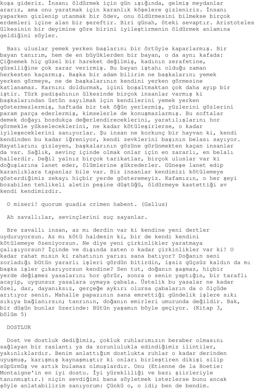 Aristoteles ülkesinin bir deyimine göre birini iyileştirmenin öldürmek anlamına geldiğini söyler. Bazı uluslar yemek yerken başlarını bir örtüyle kaparlarmış.