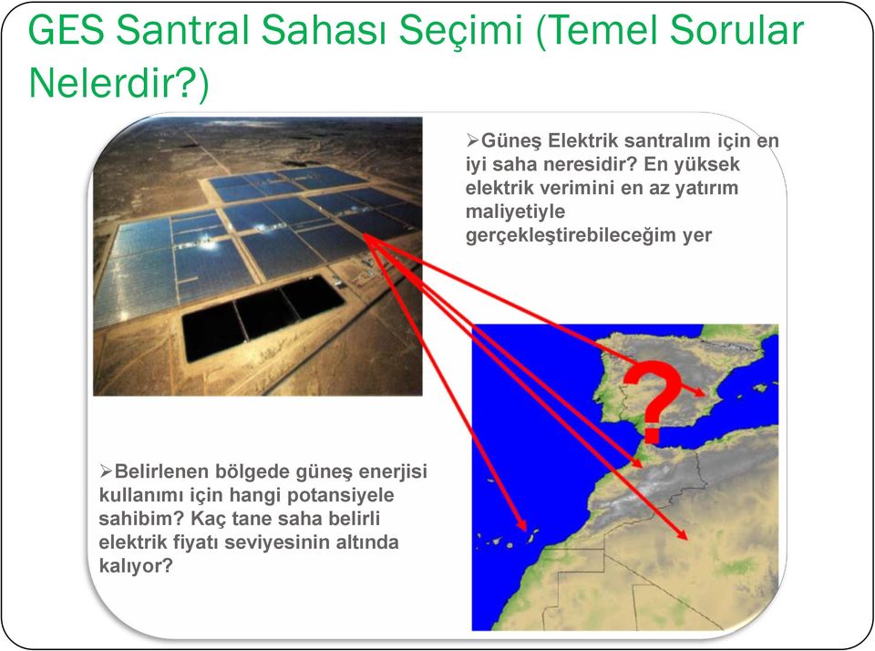 En yüksek elektrik verimini en az yatırım maliyetiyle gerçekleştirebileceğim yer