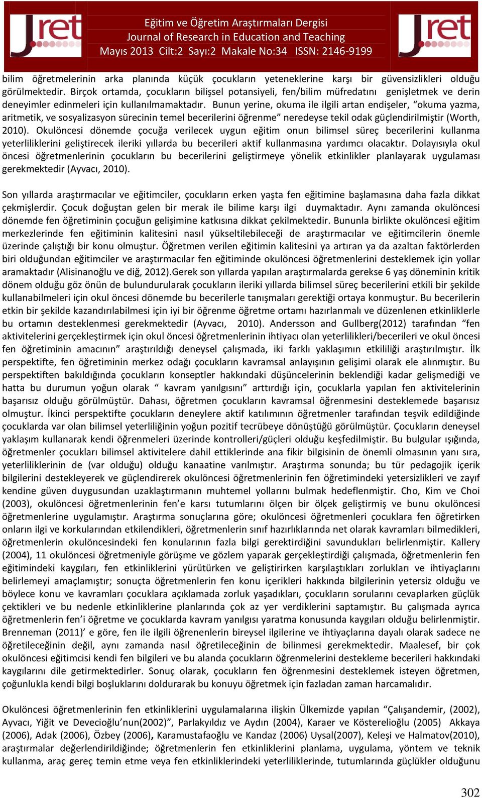 Bunun yerine, okuma ile ilgili artan endişeler, okuma yazma, aritmetik, ve sosyalizasyon sürecinin temel becerilerini öğrenme neredeyse tekil odak güçlendirilmiştir (Worth, 2010).