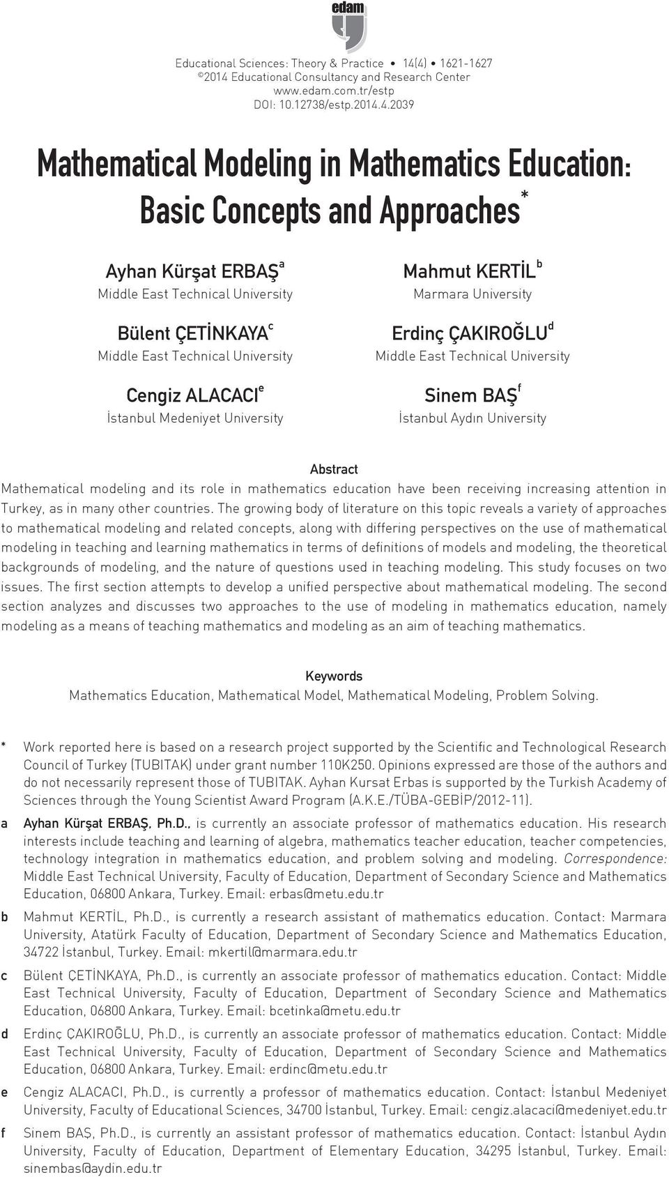 Kürşat ERBAŞ a Middle East Technical University Bülent ÇETİNKAYA c Middle East Technical University Cengiz ALACACI e İstanbul Medeniyet University Mahmut KERTİL b Marmara University Erdinç ÇAKIROĞLU