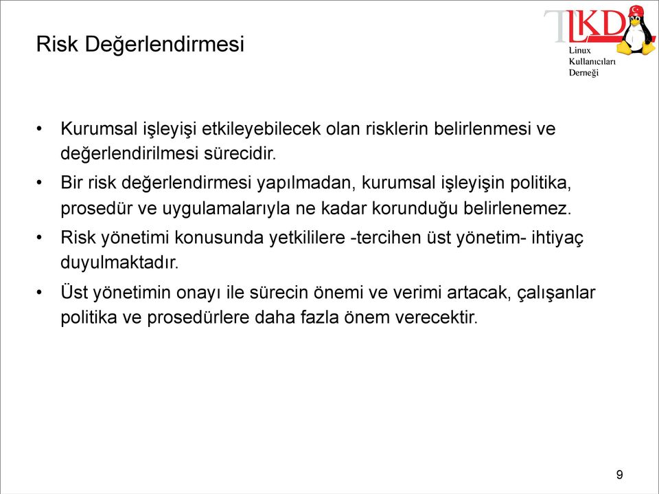 Bir risk değerlendirmesi yapılmadan, kurumsal işleyişin politika, prosedür ve uygulamalarıyla ne kadar