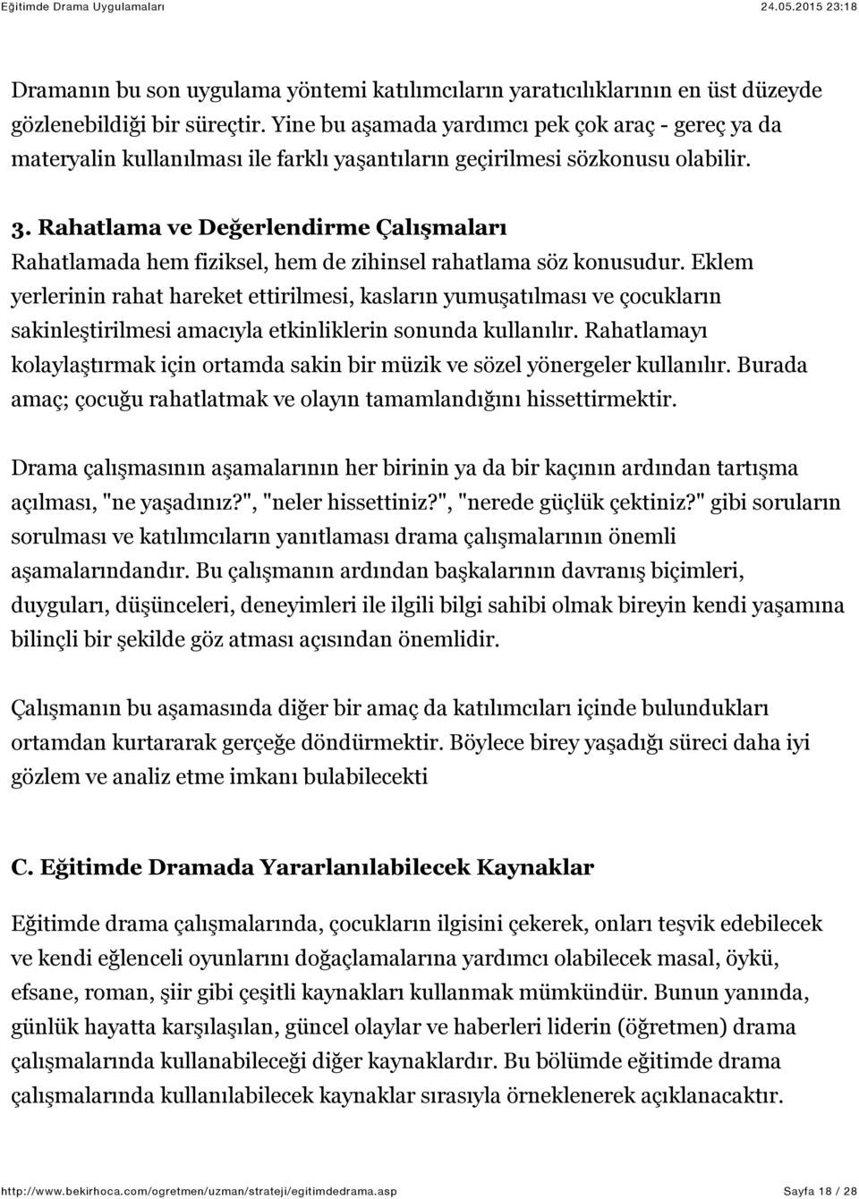 Rahatlama ve Değerlendirme Çalışmaları Rahatlamada hem fiziksel, hem de zihinsel rahatlama söz konusudur.