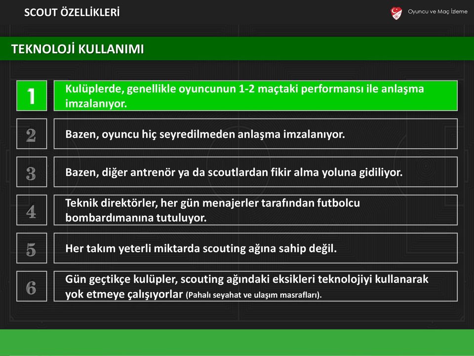 4 Teknik direktörler, her gün menajerler tarafından futbolcu bombardımanına tutuluyor.