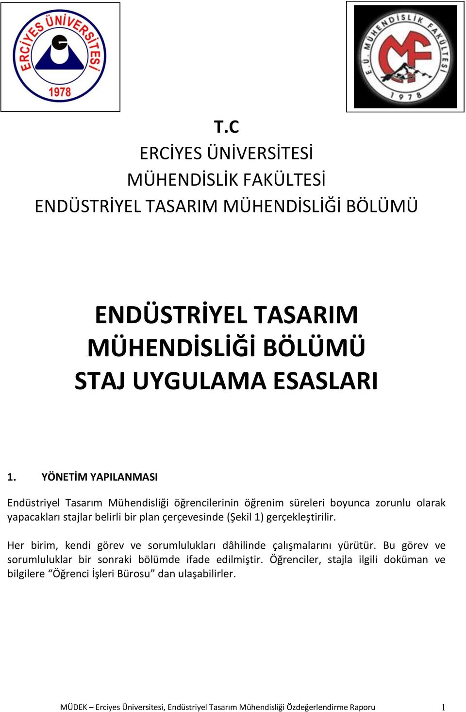 (Şekil 1) gerçekleştirilir. Her birim, kendi görev ve sorumlulukları dâhilinde çalışmalarını yürütür.