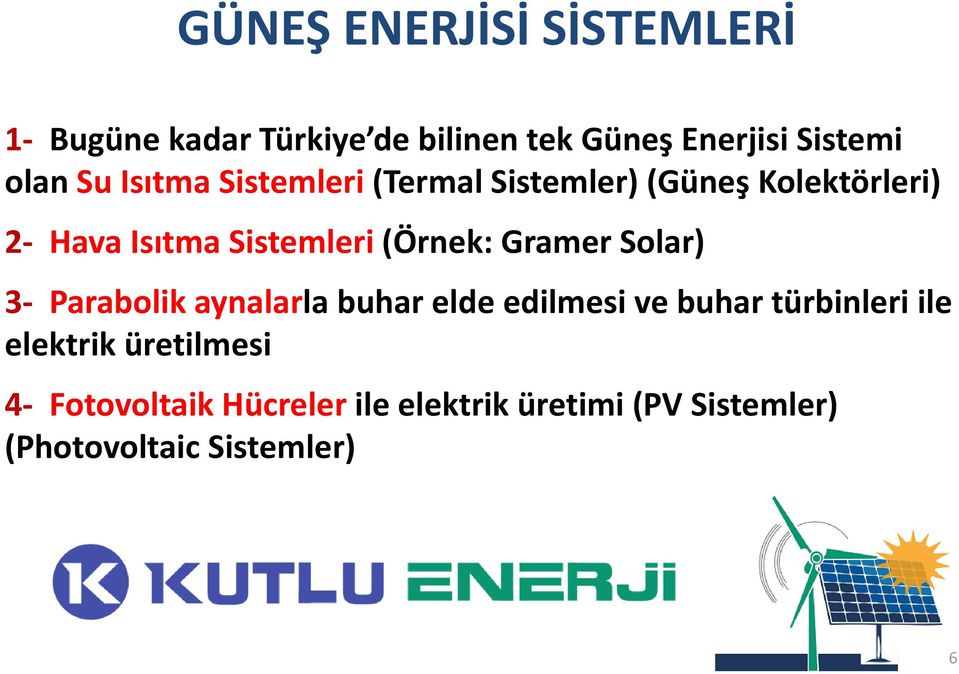 (Örnek: Gramer Solar) 3- Parabolik aynalarla buhar elde edilmesi ve buhar türbinleri ile