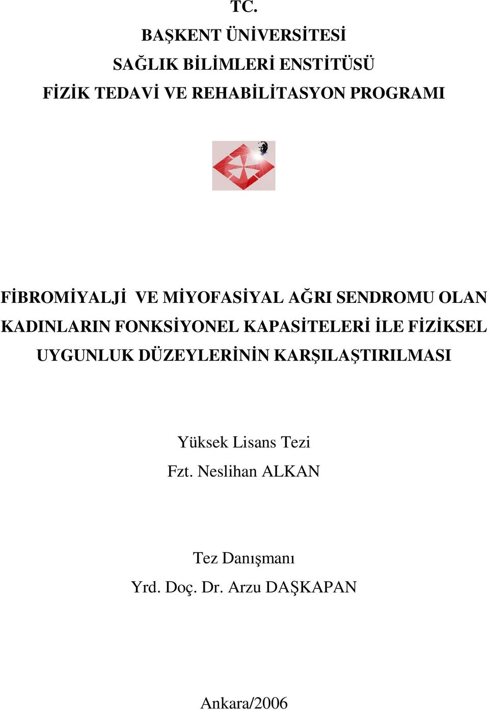 KADINLARIN FONKSİYONEL KAPASİTELERİ İLE FİZİKSEL UYGUNLUK DÜZEYLERİNİN