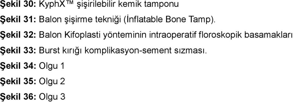 Şekil 32: Balon Kifoplasti yönteminin intraoperatif floroskopik