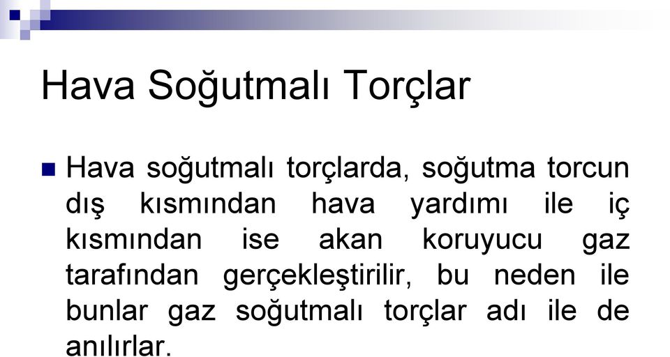 kısmından ise akan koruyucu gaz tarafından