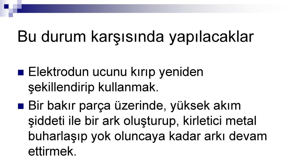 Bir bakır parça üzerinde, yüksek akım şiddeti ile bir