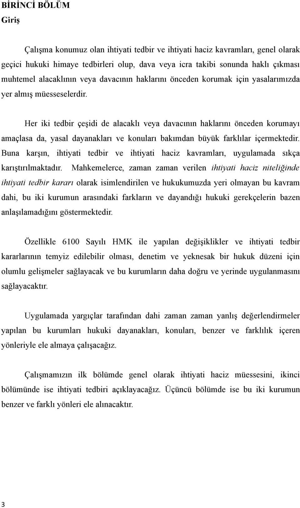 Her iki tedbir çeşidi de alacaklı veya davacının haklarını önceden korumayı amaçlasa da, yasal dayanakları ve konuları bakımdan büyük farklılar içermektedir.