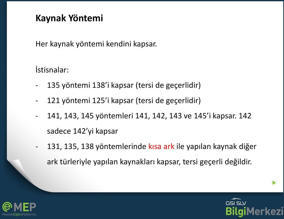 (tersi de geçerlidir) - 141, 143, 145 yöntemleri 141, 142, 143 ve 145 i kapsar.