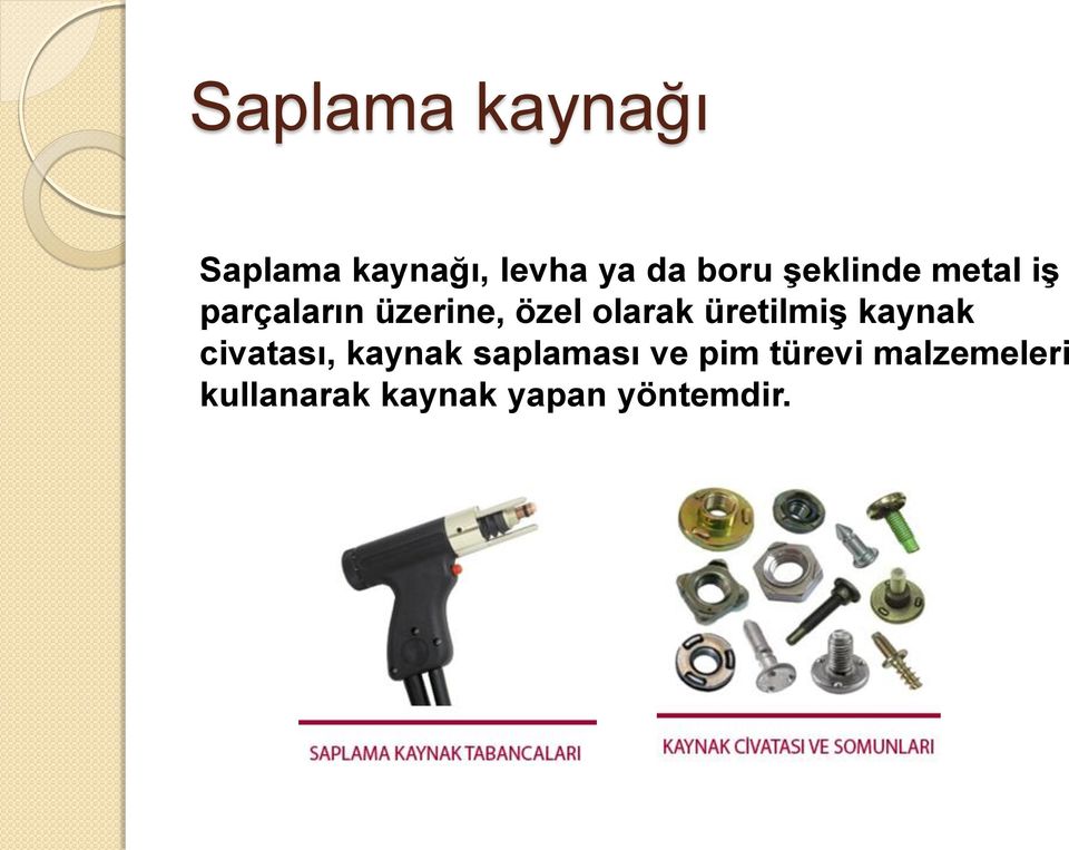 üretilmiş kaynak civatası, kaynak saplaması ve pim