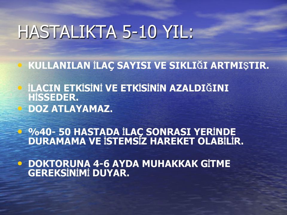 %40-50 HASTADA İLAÇ SONRASI YERİNDE DURAMAMA VE İSTEMSİZ HAREKET