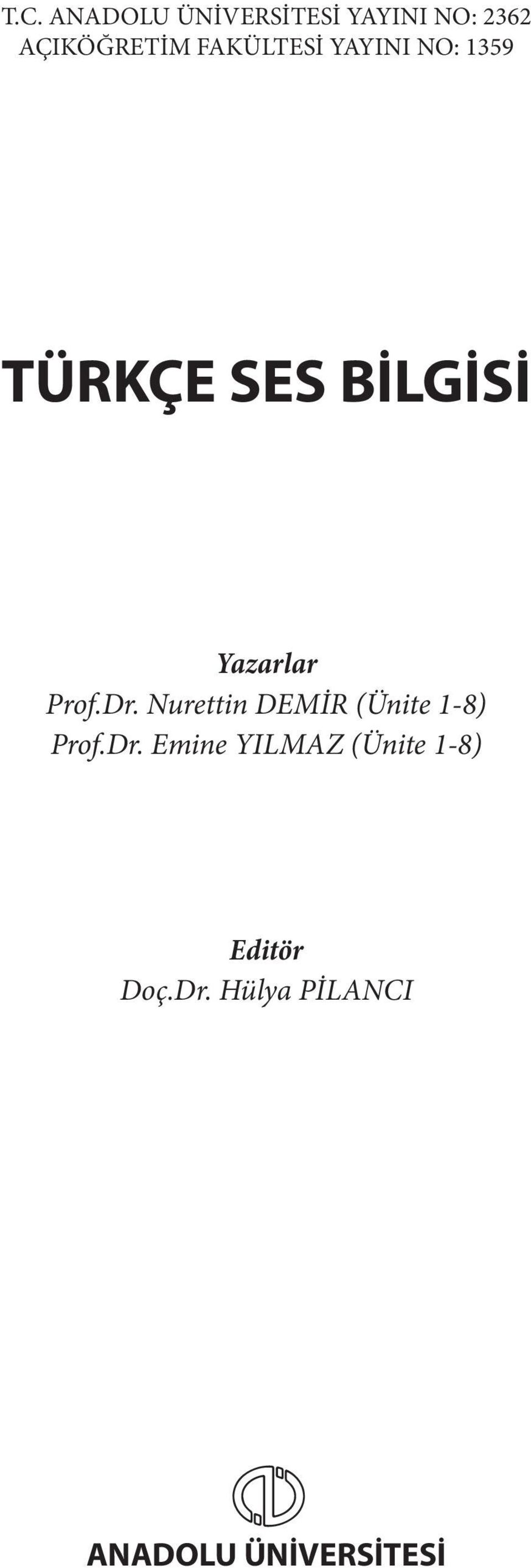 Prof.Dr. Nurettin DEMİR (Ünite 1-8) Prof.Dr. Emine YILMAZ (Ünite 1-8) Editör Doç.