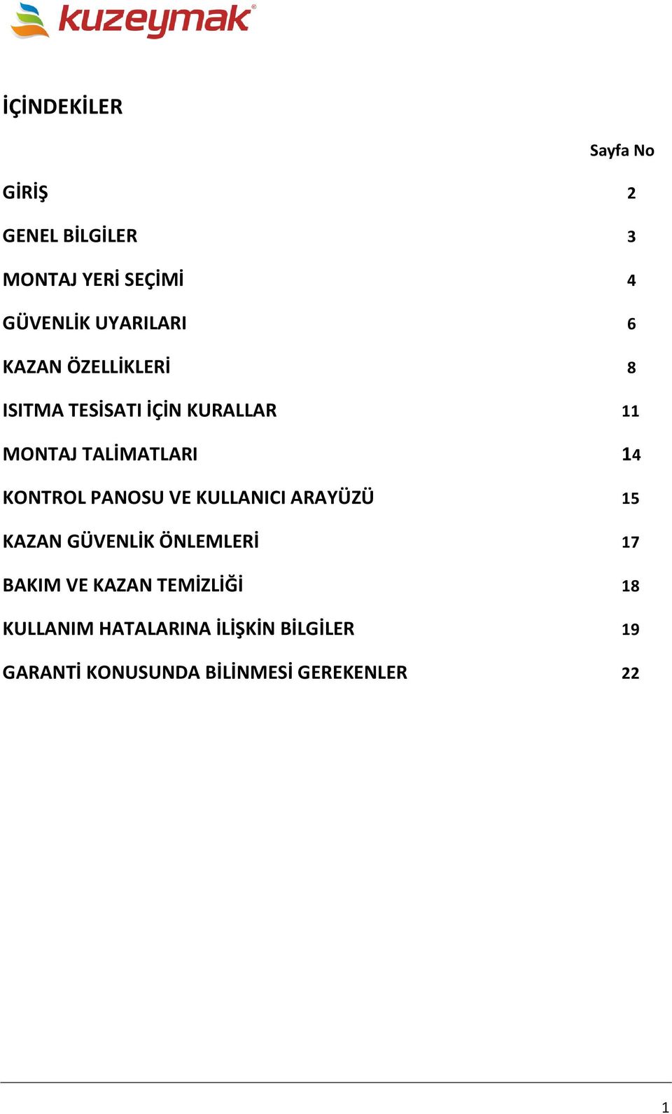 PANOSU VE KULLANICI ARAYÜZÜ 15 KAZAN GÜVENLİK ÖNLEMLERİ 17 BAKIM VE KAZAN TEMİZLİĞİ