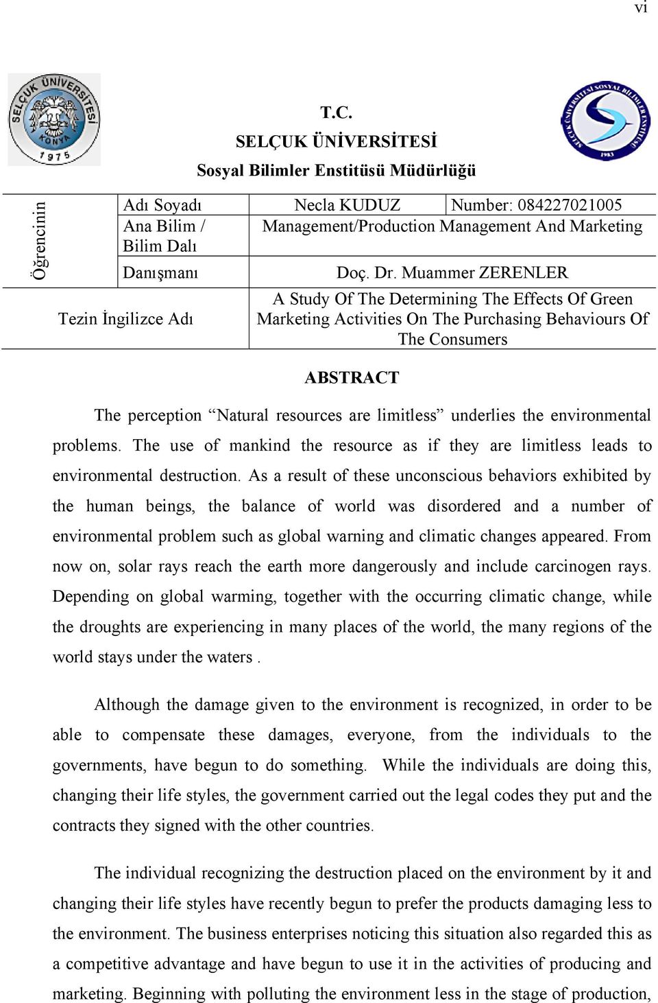 Muammer ZERENLER A Study Of The Determining The Effects Of Green Tezin İngilizce Adı Marketing Activities On The Purchasing Behaviours Of The Consumers ABSTRACT The perception Natural resources are