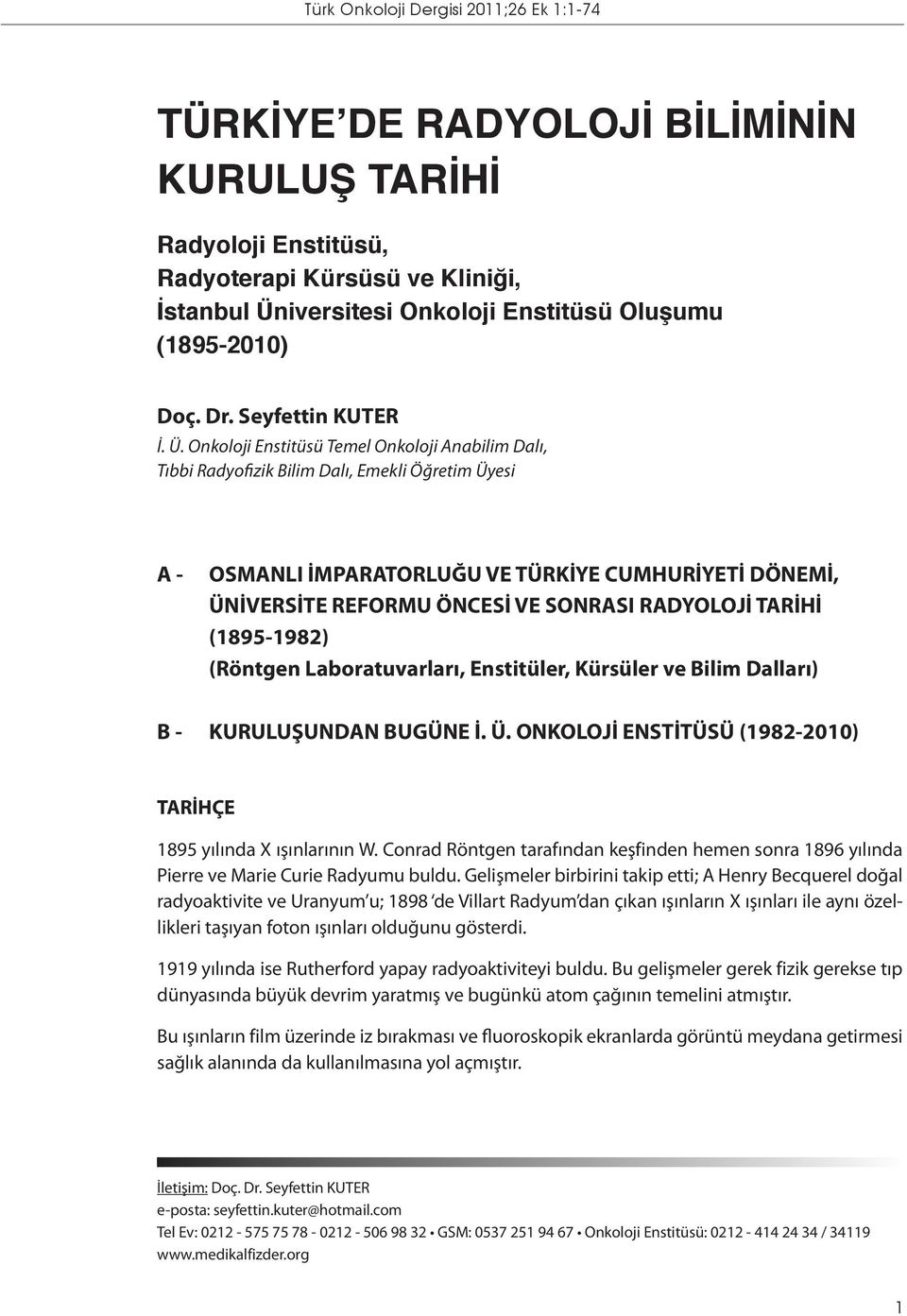 Onkoloji Enstitüsü Temel Onkoloji Anabilim Dalı, Tıbbi Radyofizik Bilim Dalı, Emekli Öğretim Üyesi A - OSMANLI İMPARATORLUĞU VE TÜRKİYE CUMHURİYETİ DÖNEMİ, ÜNİVERSİTE REFORMU ÖNCESİ VE SONRASI