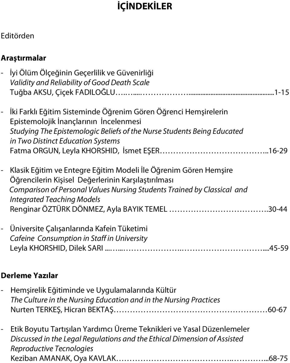 Distinct Education Systems Fatma ORGUN, Leyla KHORSHID, İsmet EŞER.