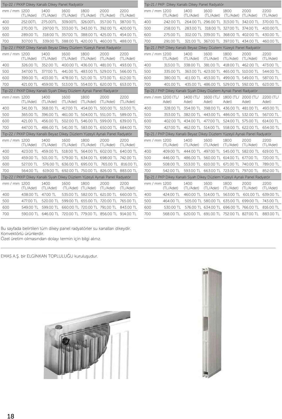 00 TL Tip-22 / PKKP Dikey Kanallı Beyaz Dikey Düzlem Yüzeyli Panel Radyatör mm / mm 1200 1400 1600 1800 2000 2200 400 326.00 TL 352.00 TL 400.00 TL 436.00 TL 481.00 TL 493.00 TL 500 347.00 TL 377.