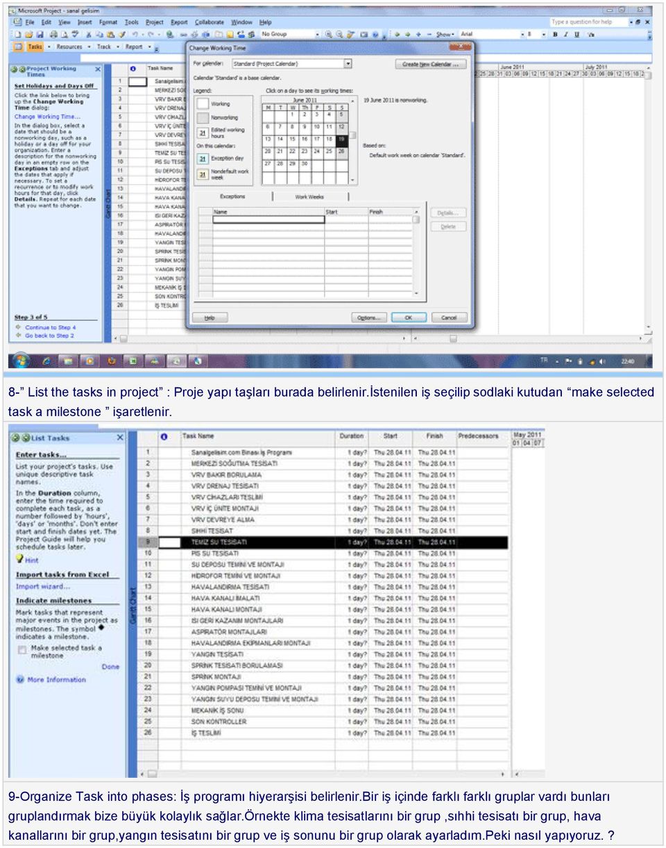 9-Organize Task into phases: İş programı hiyerarşisi belirlenir.