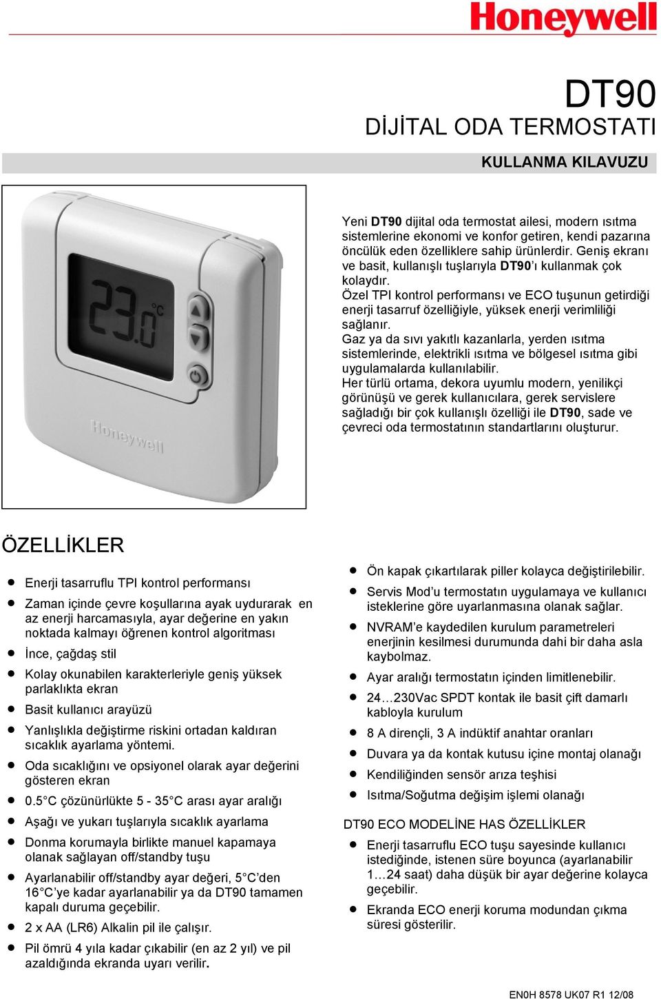 Gaz ya da sıvı yakıtlı kazanlarla, yerden ısıtma sistemlerinde, elektrikli ısıtma ve bölgesel ısıtma gibi uygulamalarda kullanılabilir.