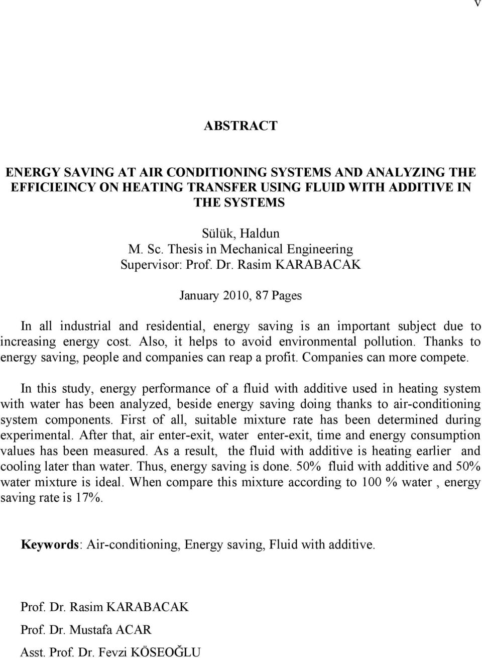 Also, it helps to avoid environmental pollution. Thanks to energy saving, people and companies can reap a profit. Companies can more compete.