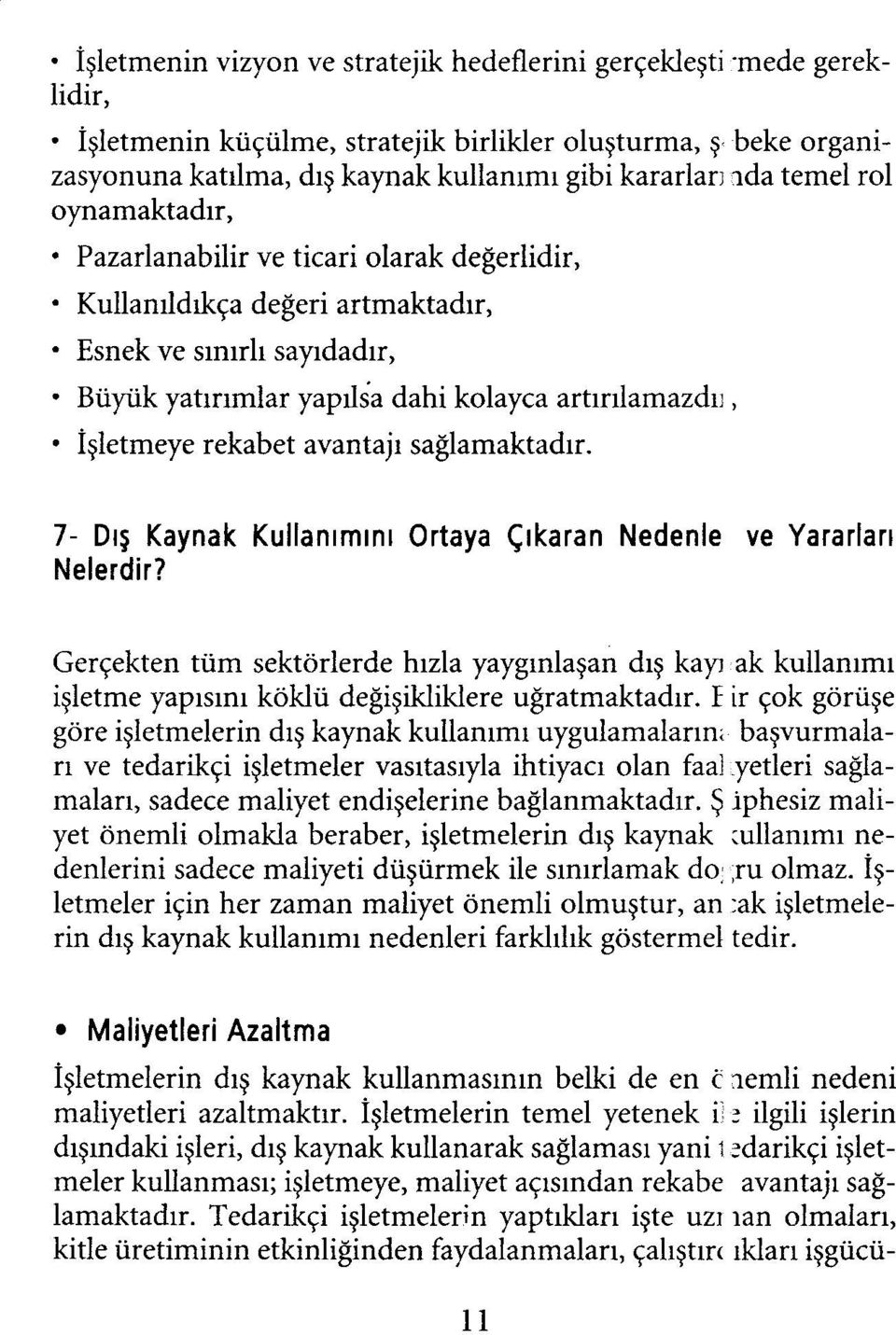 avantajı sağlamaktadır. 7- Dış Kaynak Kullanımını Ortaya Çıkaran Nedenle ve Yararları Nelerdir?