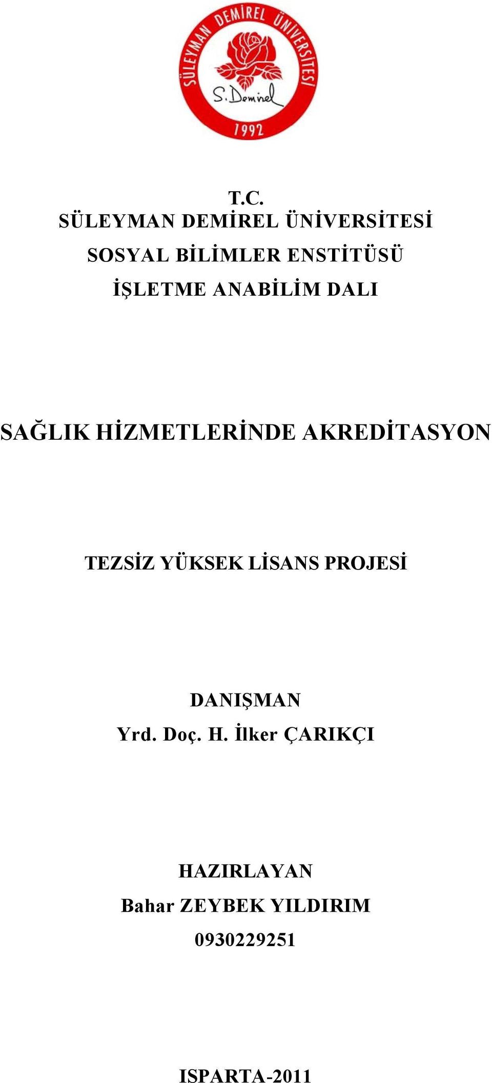 AKREDİTASYON TEZSİZ YÜKSEK LİSANS PROJESİ DANIŞMAN Yrd. Doç.