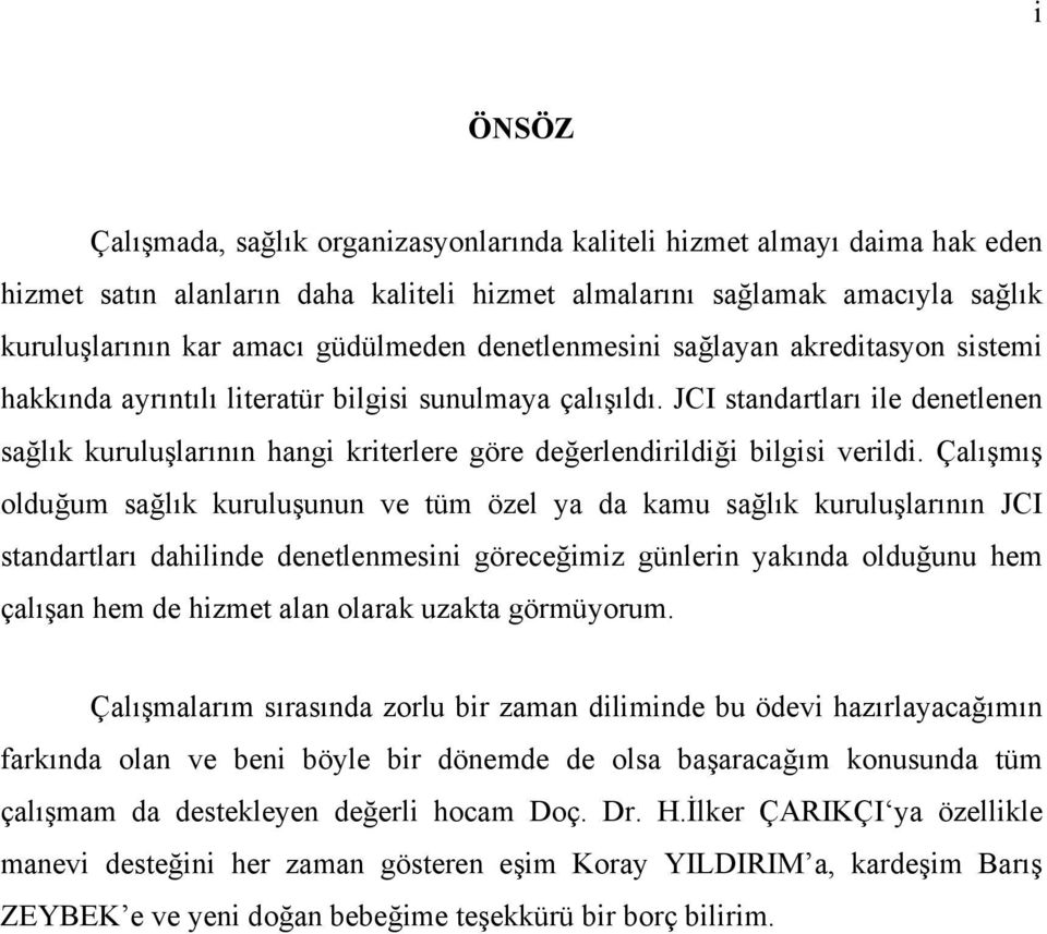 JCI standartları ile denetlenen sağlık kuruluşlarının hangi kriterlere göre değerlendirildiği bilgisi verildi.