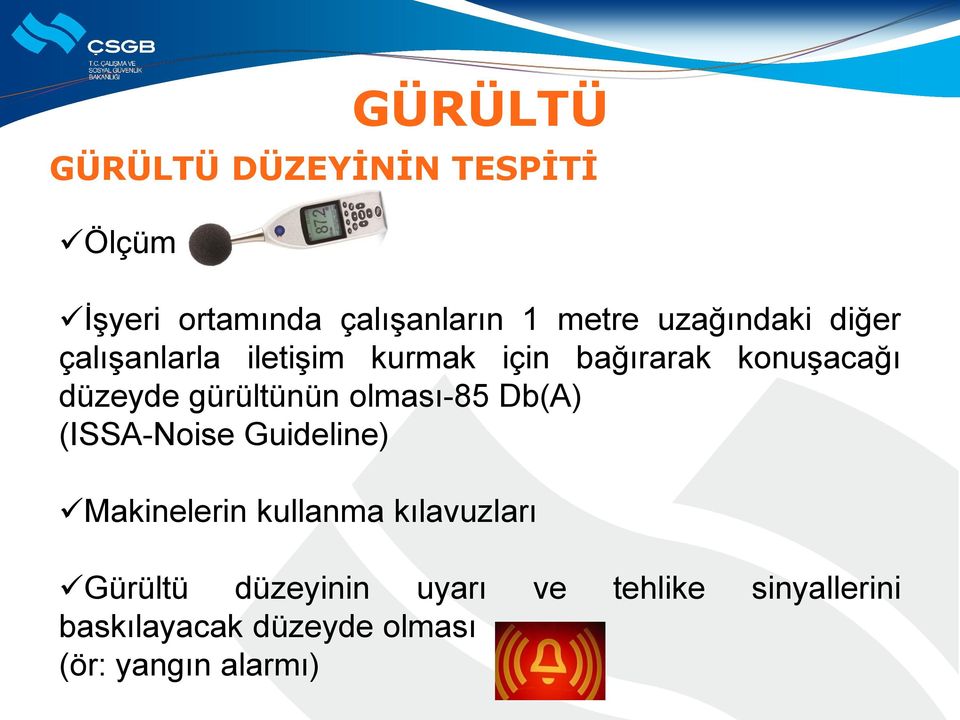 gürültünün olması-85 Db(A) (ISSA-Noise Guideline) Makinelerin kullanma kılavuzları