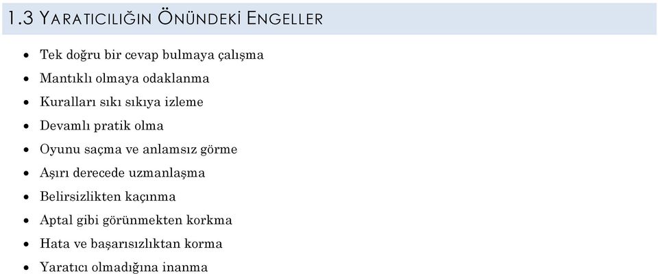 Oyunu saçma ve anlamsız görme Aşırı derecede uzmanlaşma Belirsizlikten