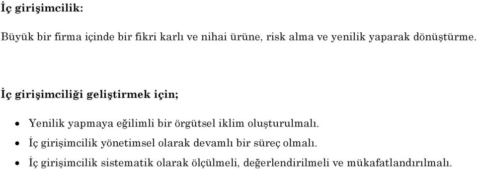 İç girişimciliği geliştirmek için; Yenilik yapmaya eğilimli bir örgütsel iklim