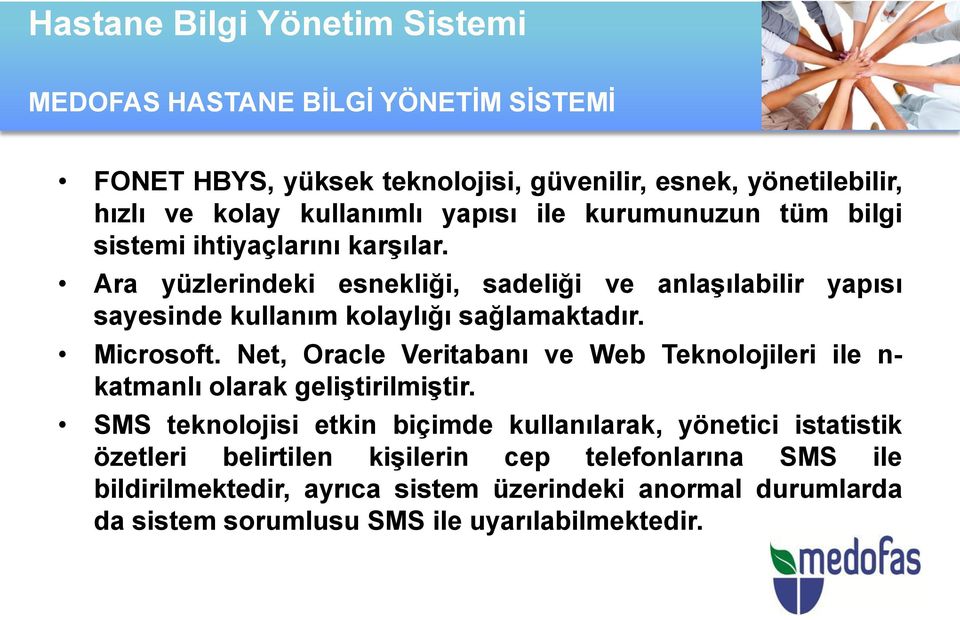 Net, Oracle Veritabanı ve Web Teknolojileri ile n- katmanlı olarak geliştirilmiştir.