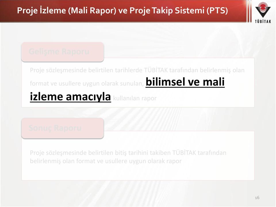 sunulan, bilimsel ve mali izleme amacıyla kullanılan rapor Sonuç Raporu Proje sözleşmesinde