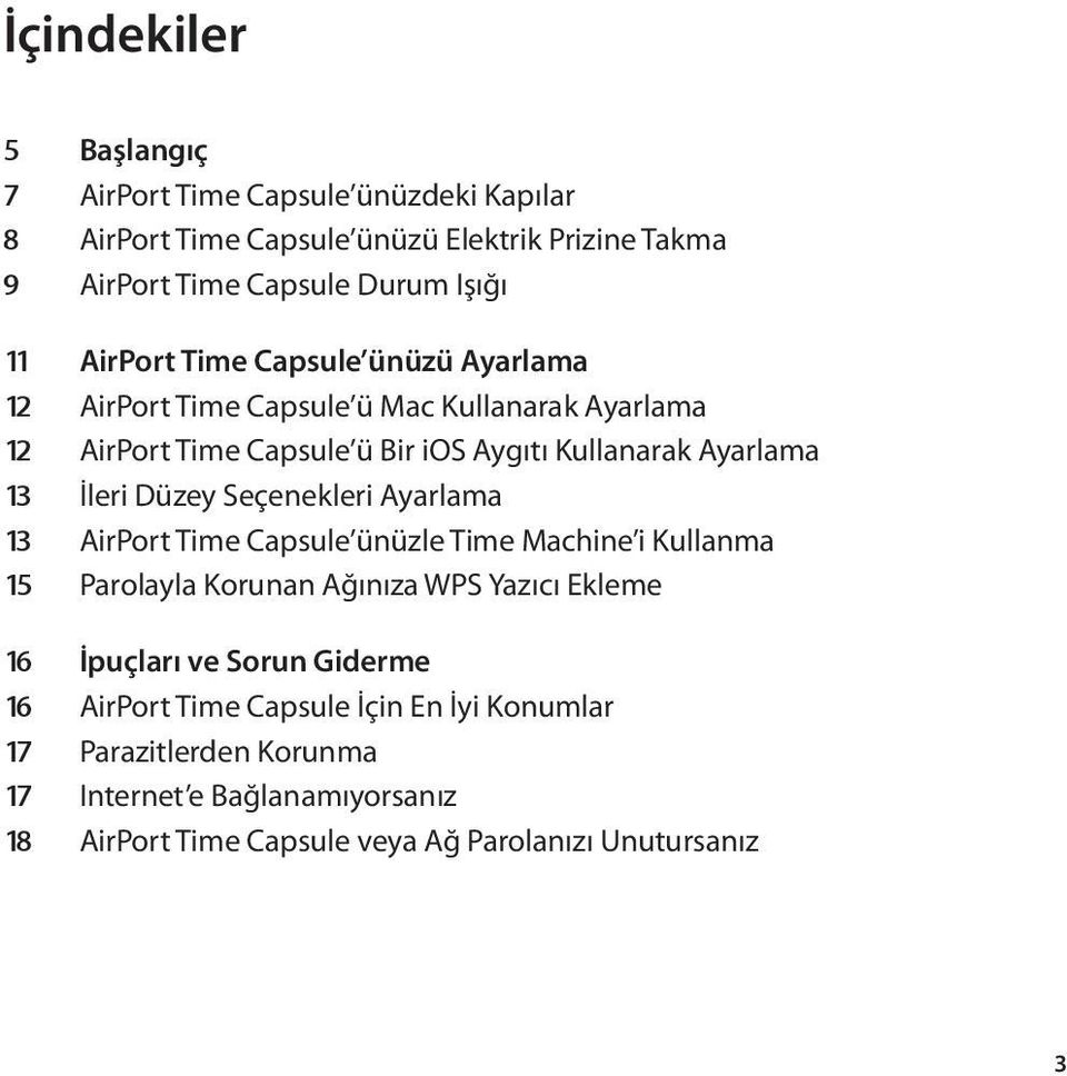 Düzey Seçenekleri Ayarlama 13 AirPort Time Capsule ünüzle Time Machine i Kullanma 15 Parolayla Korunan Ağınıza WPS Yazıcı Ekleme 16 İpuçları ve Sorun