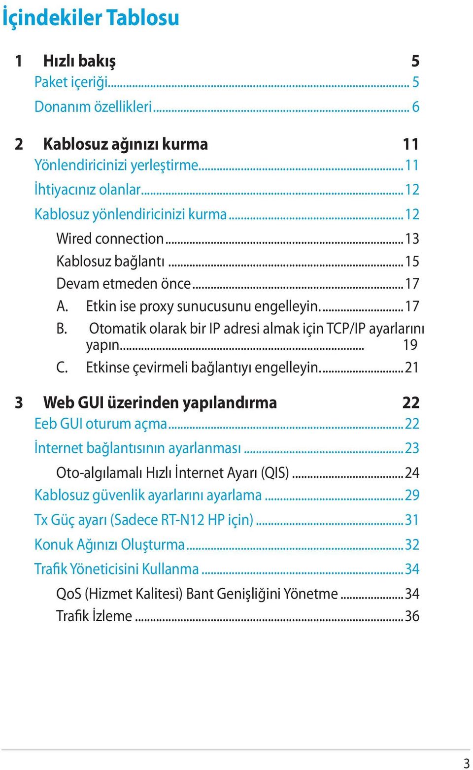 Etkinse çevirmeli bağlantıyı engelleyin...21 3 Web GUI üzerinden yapılandırma 22 Eeb GUI oturum açma...22 İnternet bağlantısının ayarlanması...23 Oto-algılamalı Hızlı İnternet Ayarı (QIS).