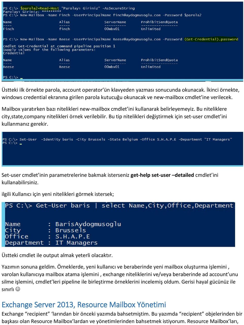 Bu tip nitelikleri değiştirmek için set-user cmdlet ini kullanmanız gerekir. Set-user cmdlet inin parametrelerine bakmak isterseniz get-help set-user detailed cmdlet ini kullanabilirsiniz.